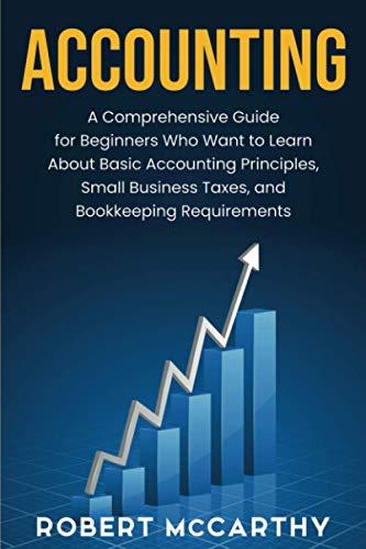 accounting a comprehensive guide for beginners 1st edition robert mccarthy 1638180474, 978-1638180470