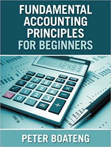 fundamental accounting principles for beginners 1st edition peter boateng 1457515563, 978-1457515569