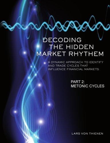 decoding the hidden market rhythm part 2 metonic cycles 1st edition lars von thienen 1499562594,
