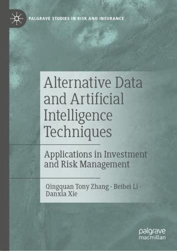 alternative data and artificial intelligence techniques 1st edition qingquan tony zhang, beibei li, danxia