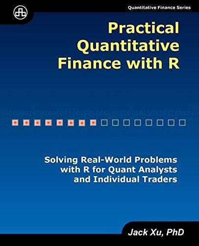 practical quantitative finance with r 1st edition jack xu 0979372577, 978-0979372575