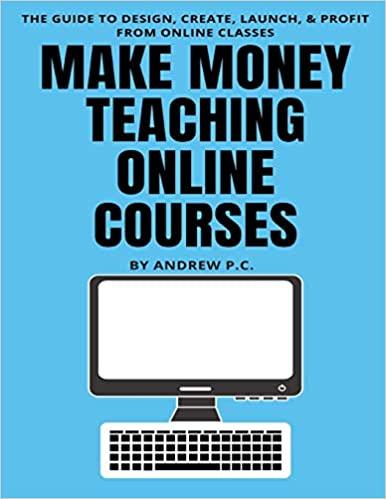 make money teaching online courses 1st edition andrew p.c. 1071003925, 978-1071003923
