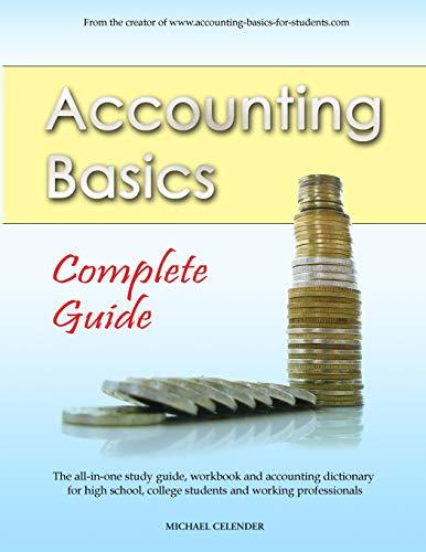 accounting basics complete guide 1st edition michael a. celender 1482324814, 978-1482324815