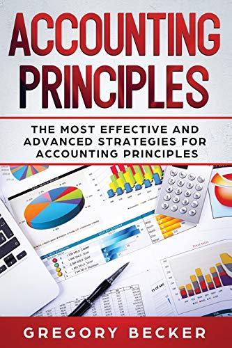 accounting principles the most effective and advanced strategies for accounting principles 1st edition