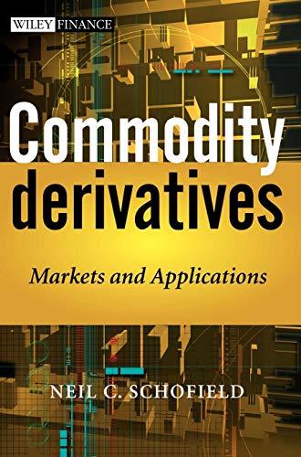 commodity derivatives markets and applications 1st edition neil c. schofield 0470019107, 9780470019108