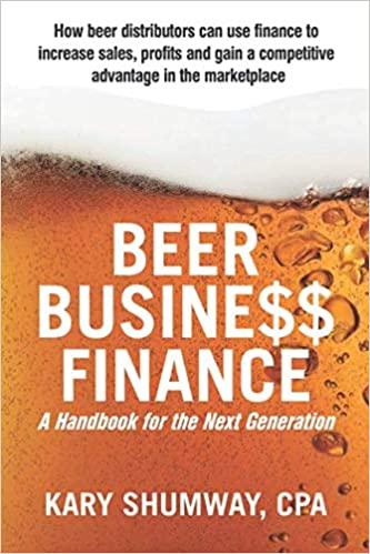 beer business finance 1st edition kary r shumway 1090833741, 978-1090833747