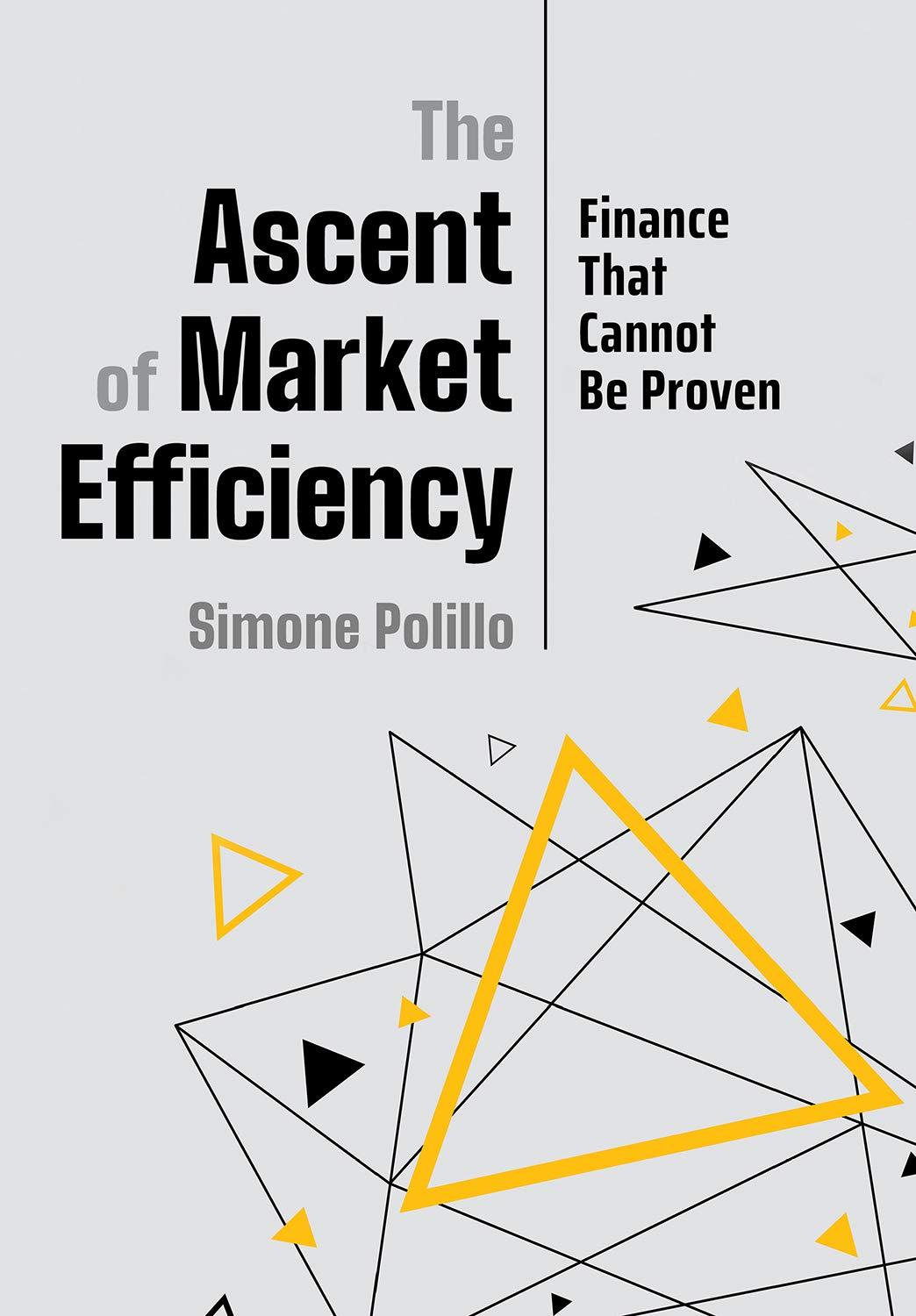 the ascent of market efficiency finance that cannot be proven 1st edition simone polillo 1501750372,