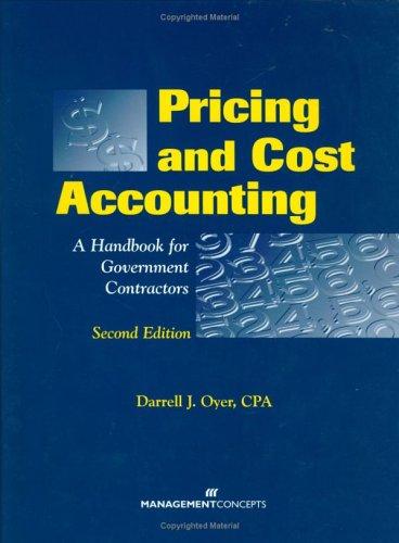 pricing and cost accounting a handbook for government contractors 2nd edition darrell oyer 1567261647,