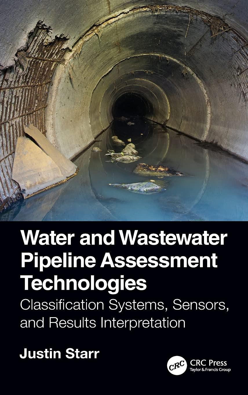 water and wastewater pipeline assessment technologies 1st edition justin starr 0367188457, 978-0367188450