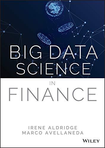 big data science in finance 1st edition irene aldridge, marco avellaneda 111960298x, 978-1119602989
