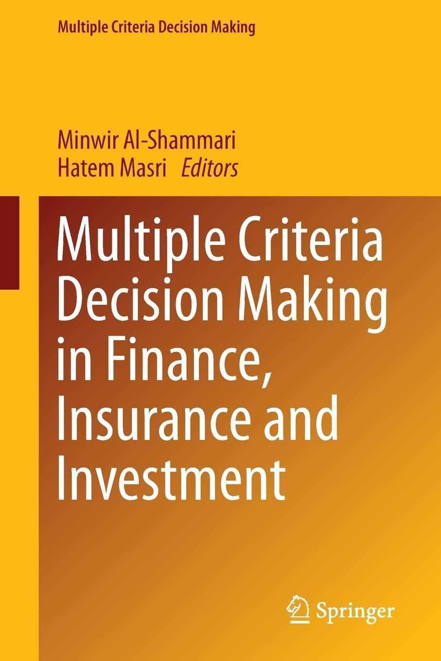 multiple criteria decision making in finance insurance and investment 1st edition minwir al-shammari, hatem