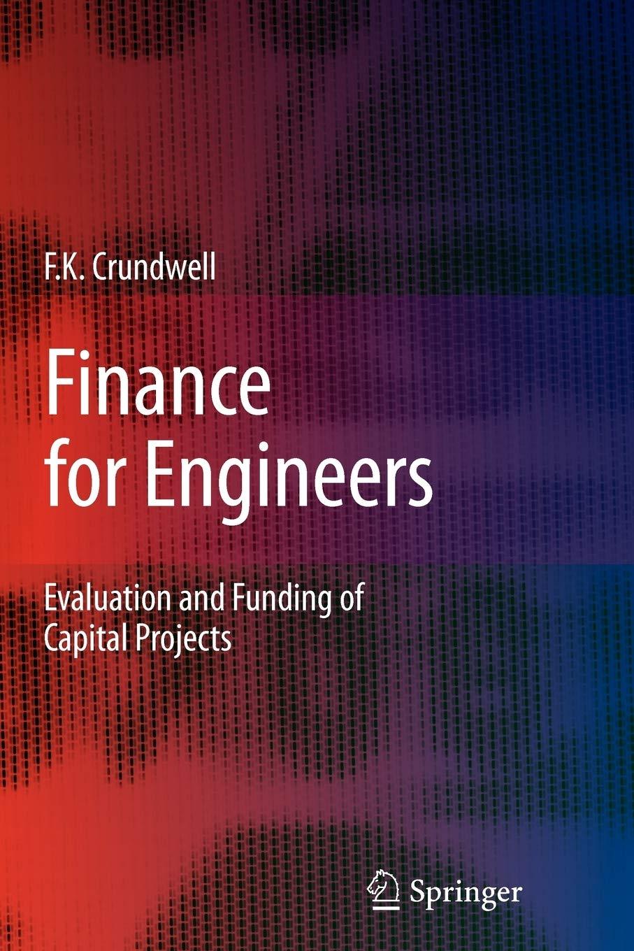 finance for engineers evaluation and funding of capital projects 1st edition frank crundwell 1849967083,