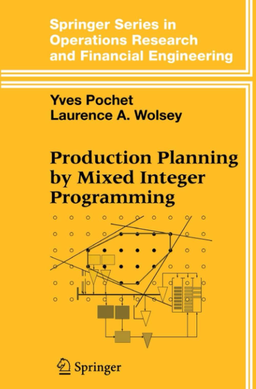 production planning by mixed integer programming 1st edition yves pochet, laurence a. wolsey 144192132x,