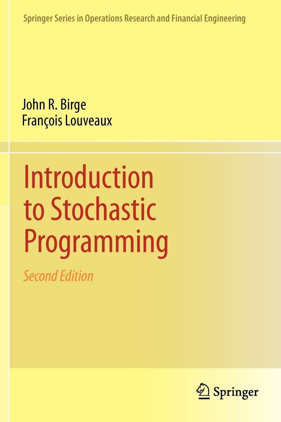 introduction to stochastic programming 2nd edition john r. birge, françois louveaux 1461402360,
