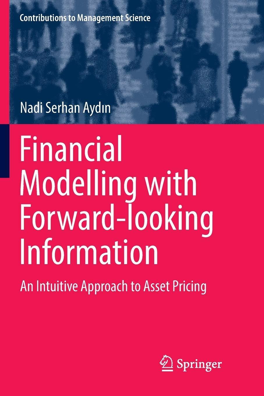 financial modelling with forward looking information an intuitive approach to asset pricing 1st edition nadi