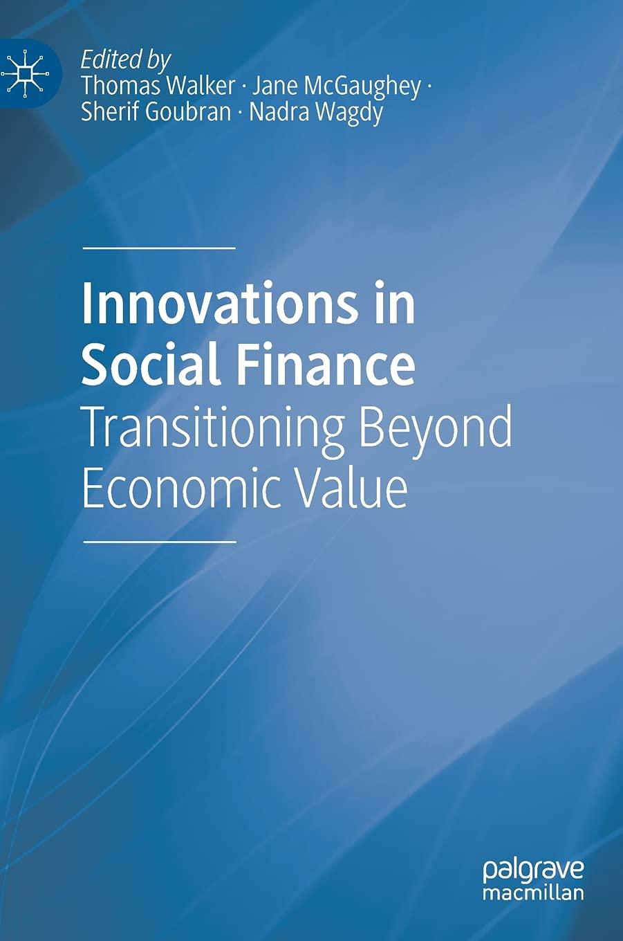 innovations in social finance transitioning beyond economic value 1st edition thomas walker, jane mcgaughey,