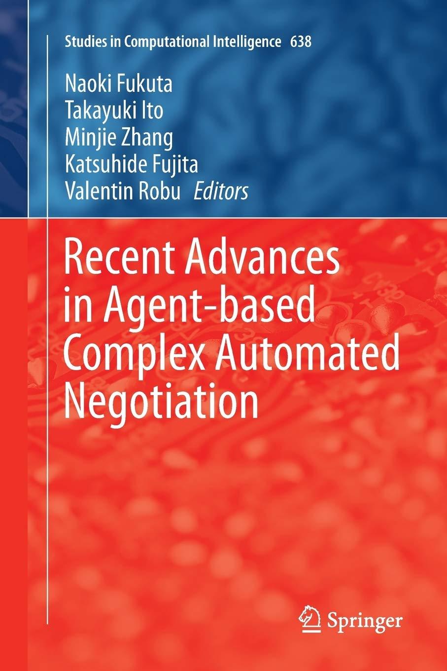 recent advances in agent based complex automated negotiation 1st edition naoki fukuta, takayuki ito, minjie