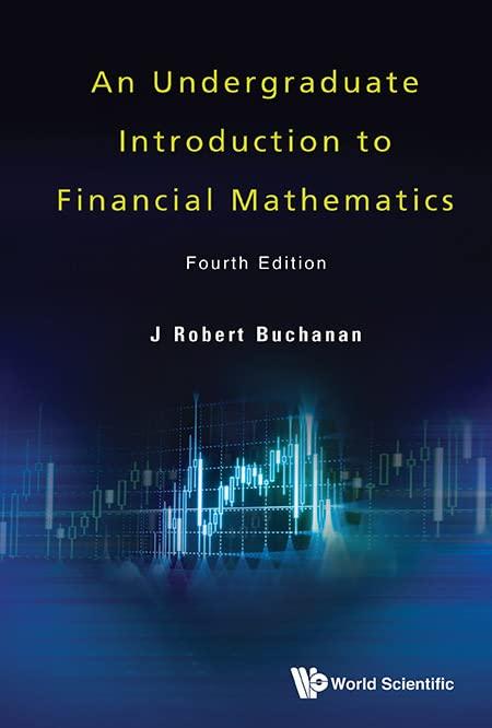an undergraduate introduction to financial mathematics 4th edition j robert buchanan 9811260303,