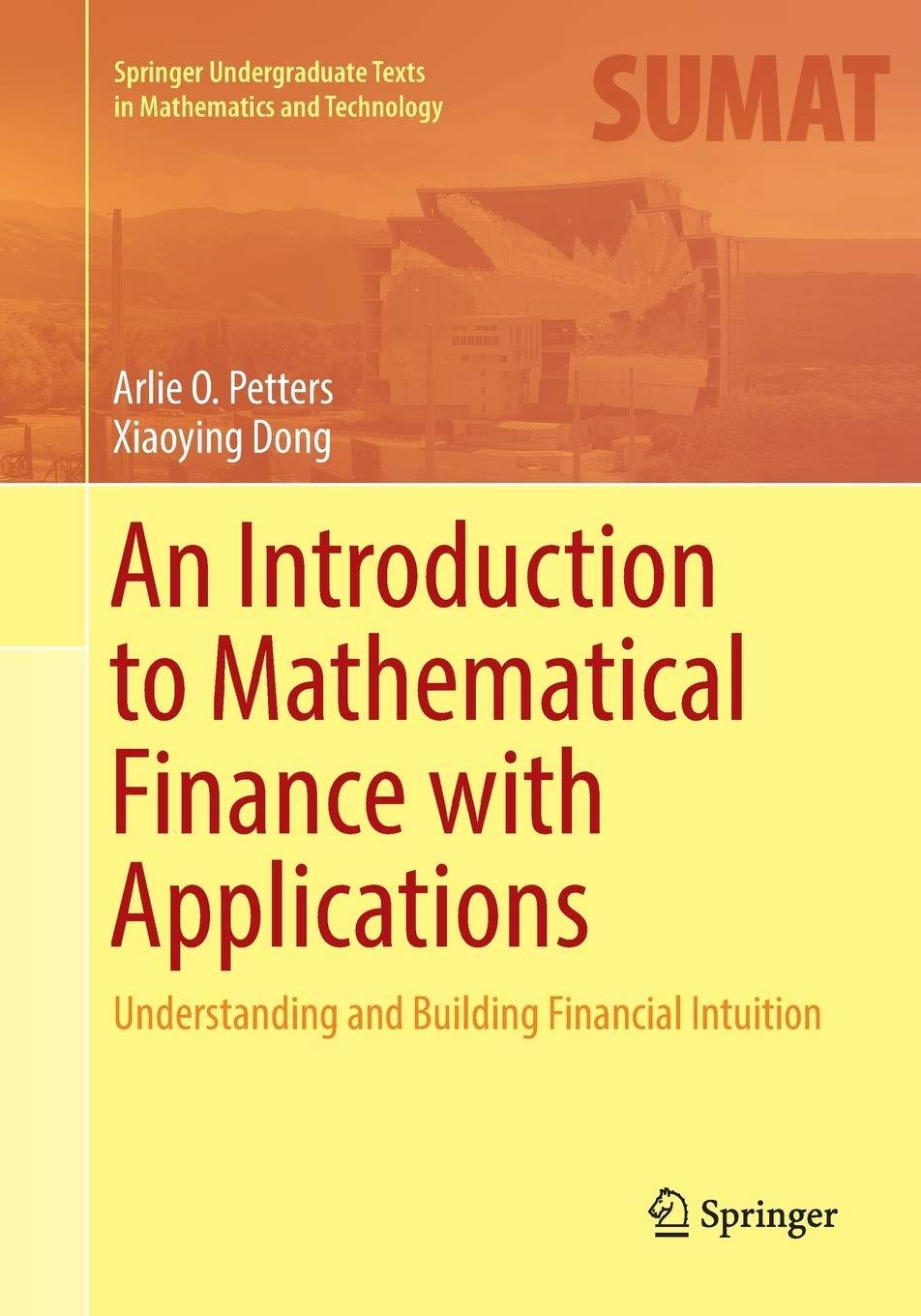 an introduction to mathematical finance with applications understanding and building financial intuition 1st