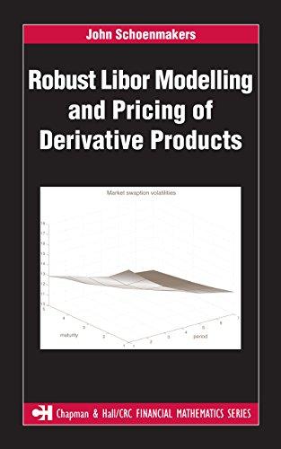 robust libor modelling and pricing of derivative products 1st edition john schoenmakers 158488441x,