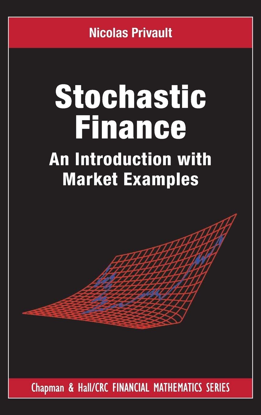 stochastic finance an introduction with market examples 1st edition nicolas privault 1466594020, 9781466594029