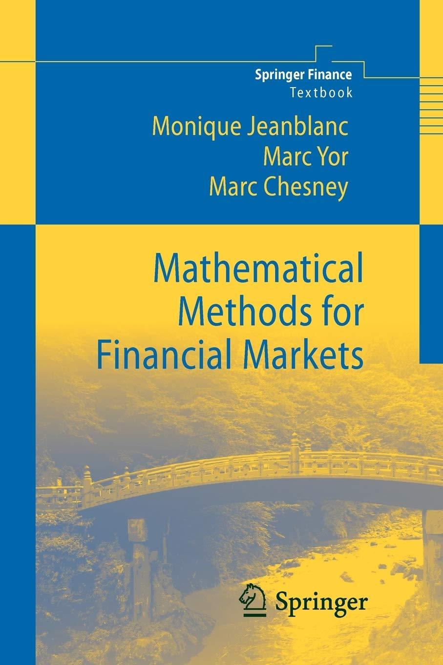mathematical methods for financial markets 1st edition monique jeanblanc, marc yor, marc chesney 144712524x,
