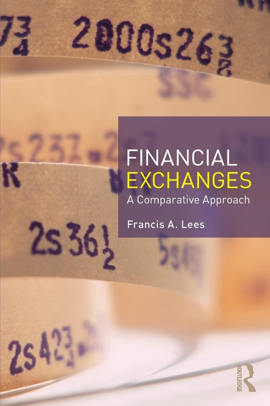 financial exchanges a comparative approach 1st edition francis a lees 0415892449, 978-0415892445
