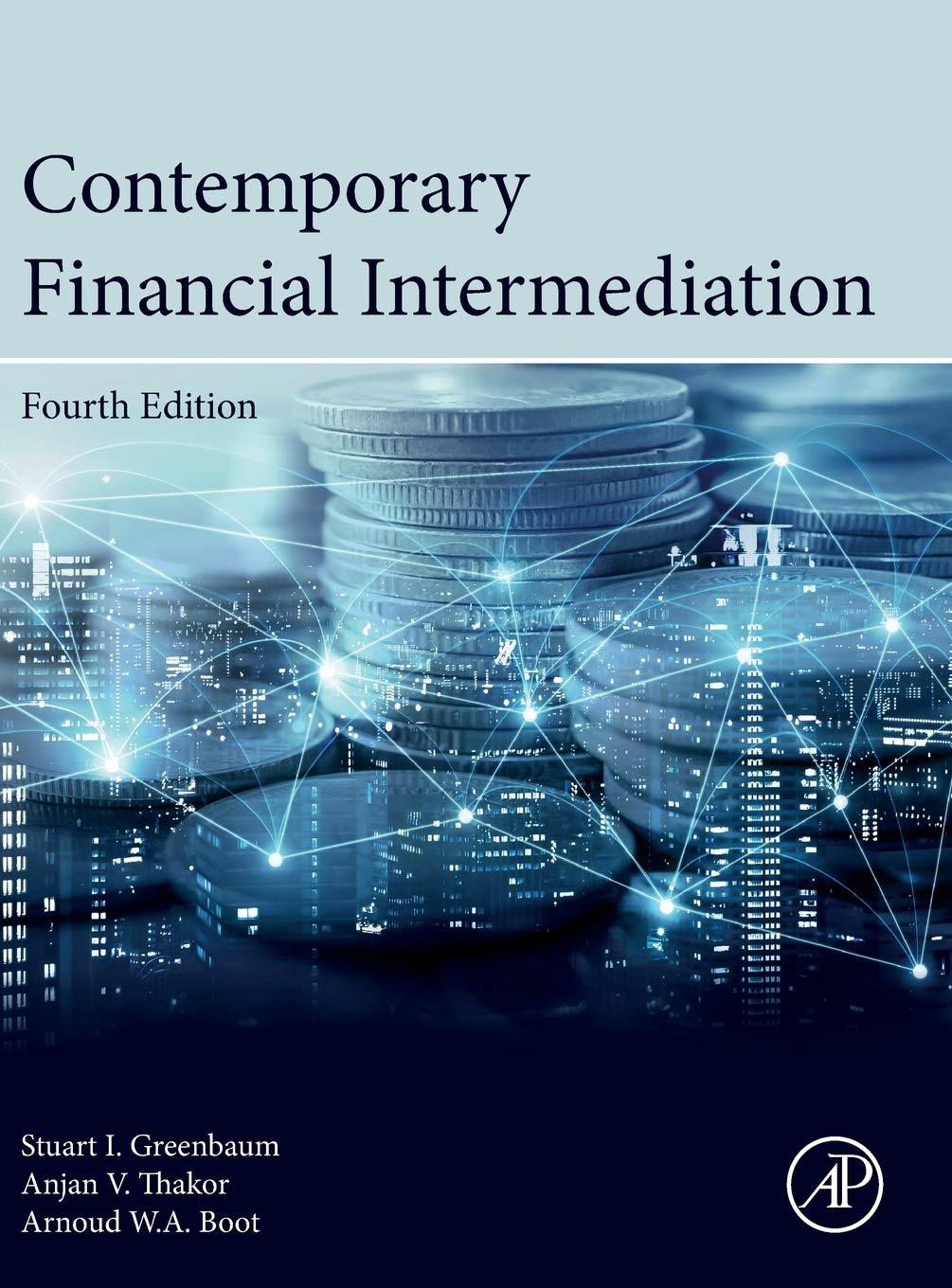 contemporary financial intermediation 4th edition stuart i. greenbaum, anjan v. thakor, arnoud boot