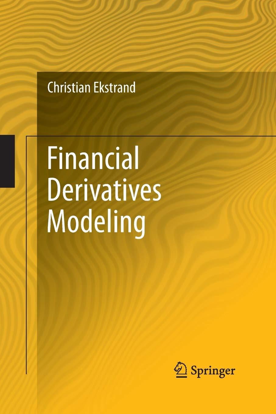 financial derivatives modeling 2011th edition christian ekstrand 3642444369, 978-3642444364