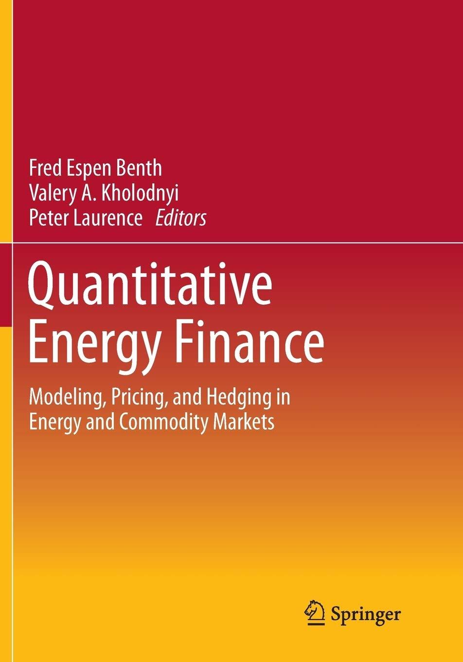 quantitative energy finance modeling pricing and hedging in energy and commodity markets 1st edition fred