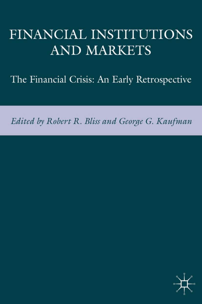 financial institutions and markets the financial crisis an early retrospective 1st edition george g. kaufman,