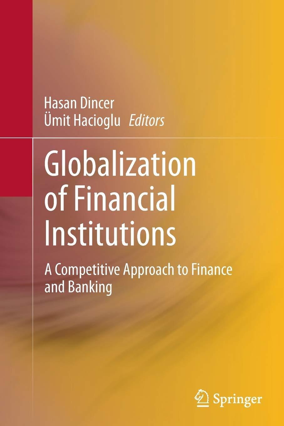 globalization of financial institutions a competitive approach to finance and banking 1st edition hasan