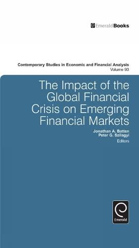 the impact of the global financial crisis on emerging financial markets 1st edition jonathan batten, peter g.