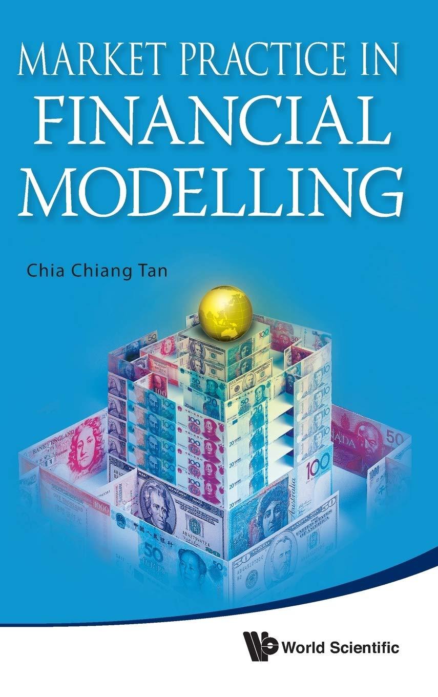 market practice in financial modelling 1st edition tan chia chiang 9814366544, 978-9814366540