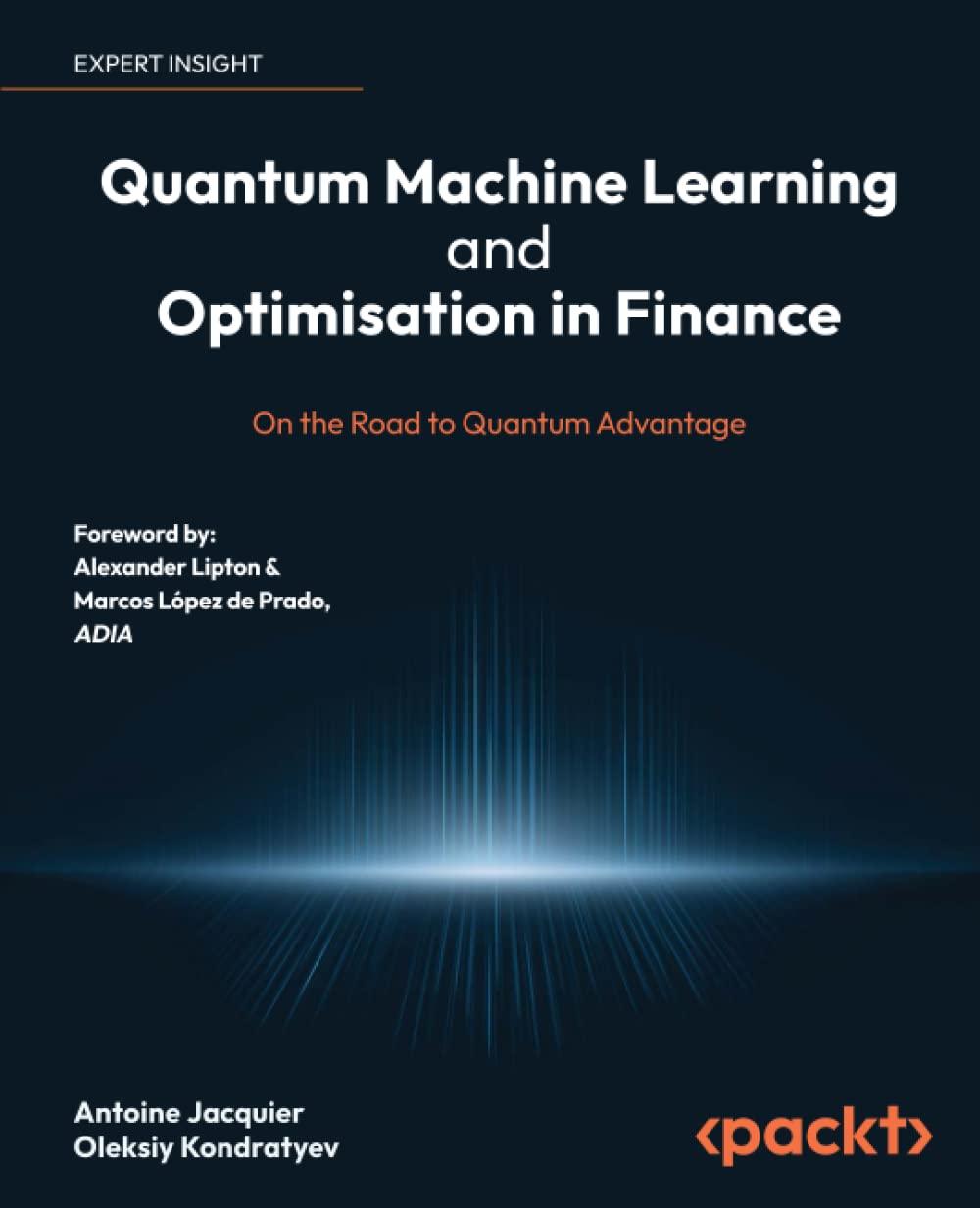 quantum machine learning and optimisation in finance on the road to quantum advantage 1st edition antoine