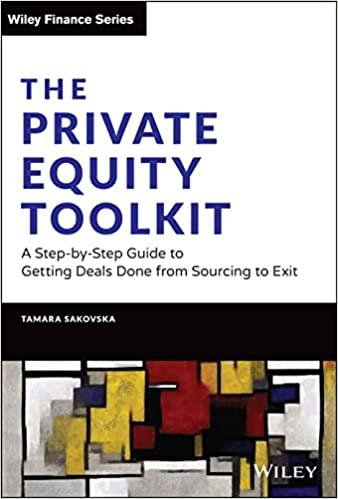 the private equity toolkit a step by step guide to getting deals done from sourcing to exit 1st edition