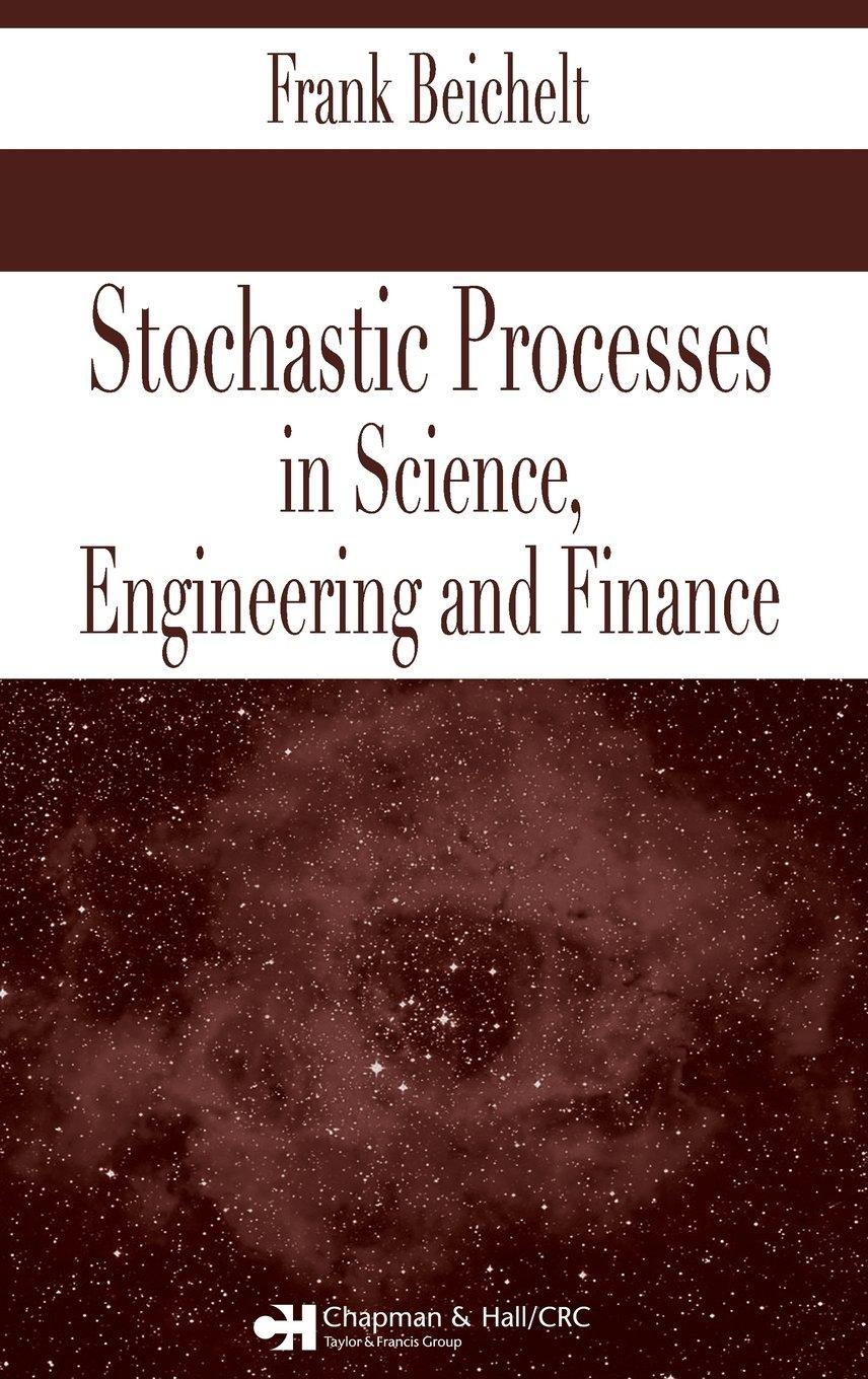 stochastic processes in science engineering and finance 1st edition frank beichelt 1584884932, 978-1584884934