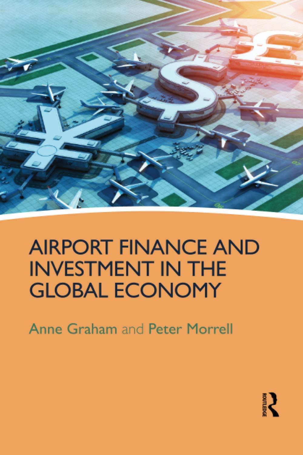 airport finance and investment in the global economy 1st edition anne graham, peter morrell 0367512157,