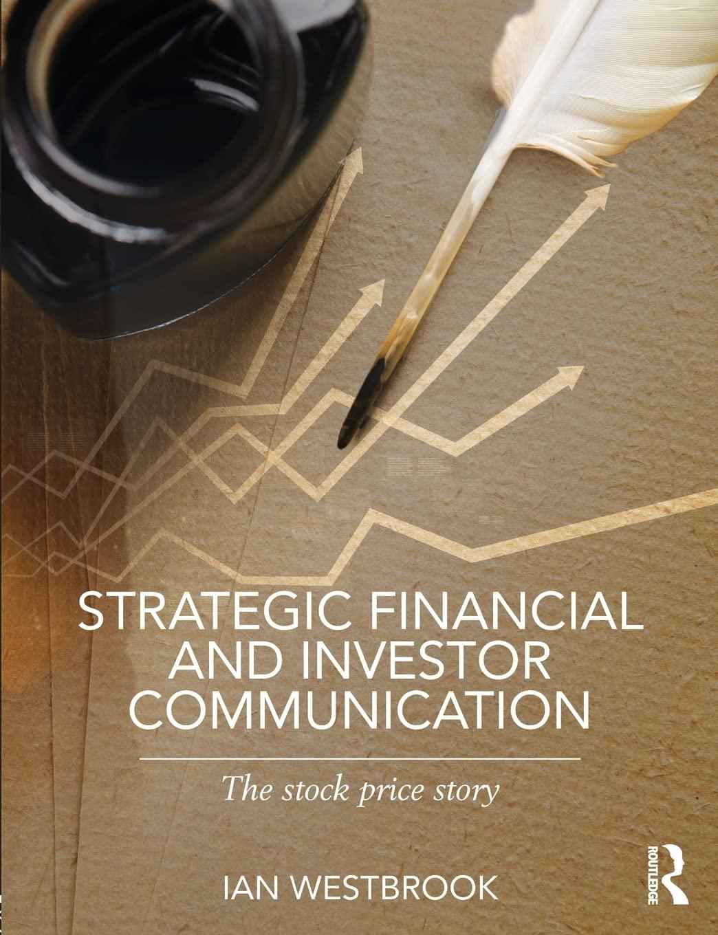 strategic financial and investor communication the stock price story 1st edition ian westbrook 0415812062,