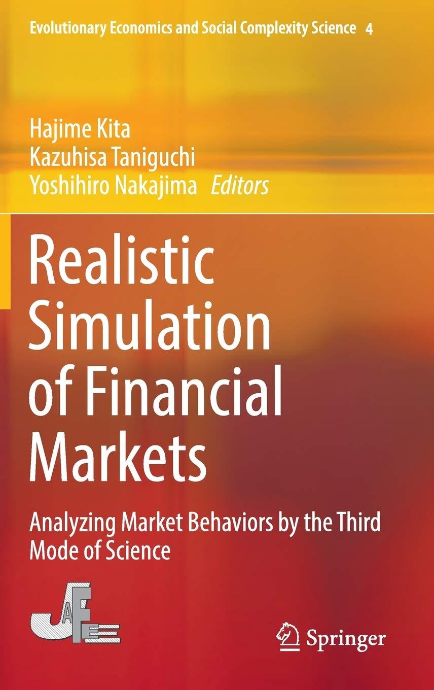 realistic simulation of financial markets analyzing market behaviors by the third mode of science 1st edition