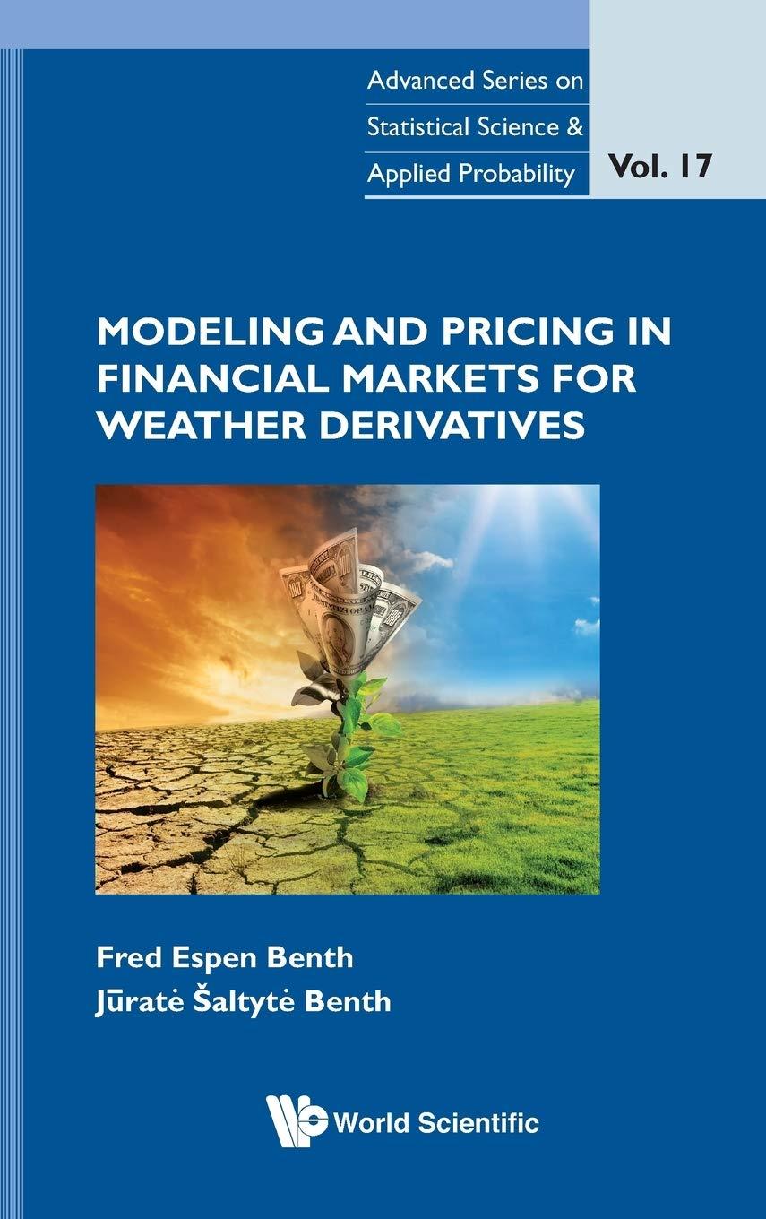 modeling and pricing in financial markets for weather derivatives 1st edition fred espen benth, jurate