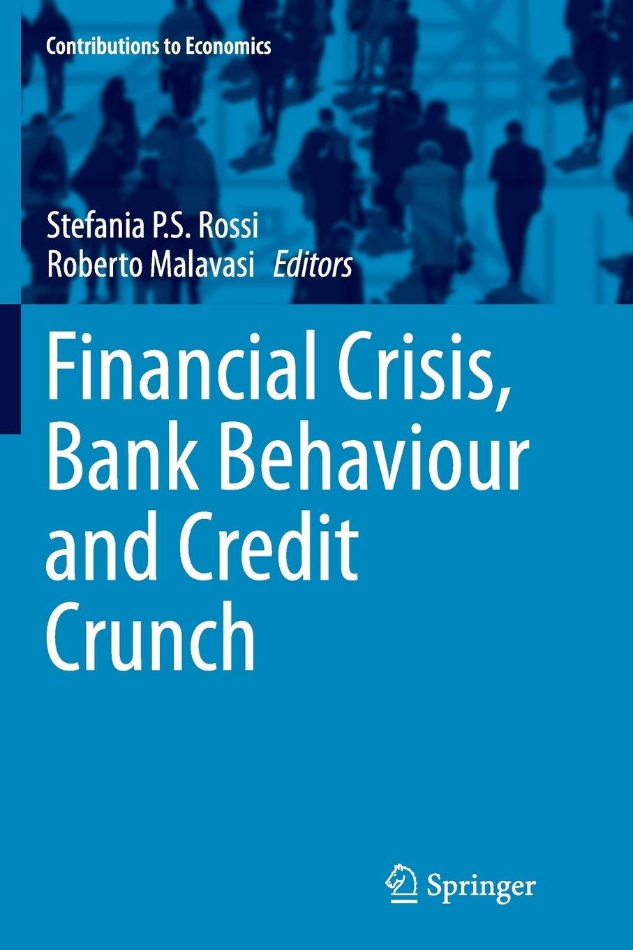 financial crisis bank behaviour and credit crunch 1st edition stefania p.s. rossi, roberto malavasi