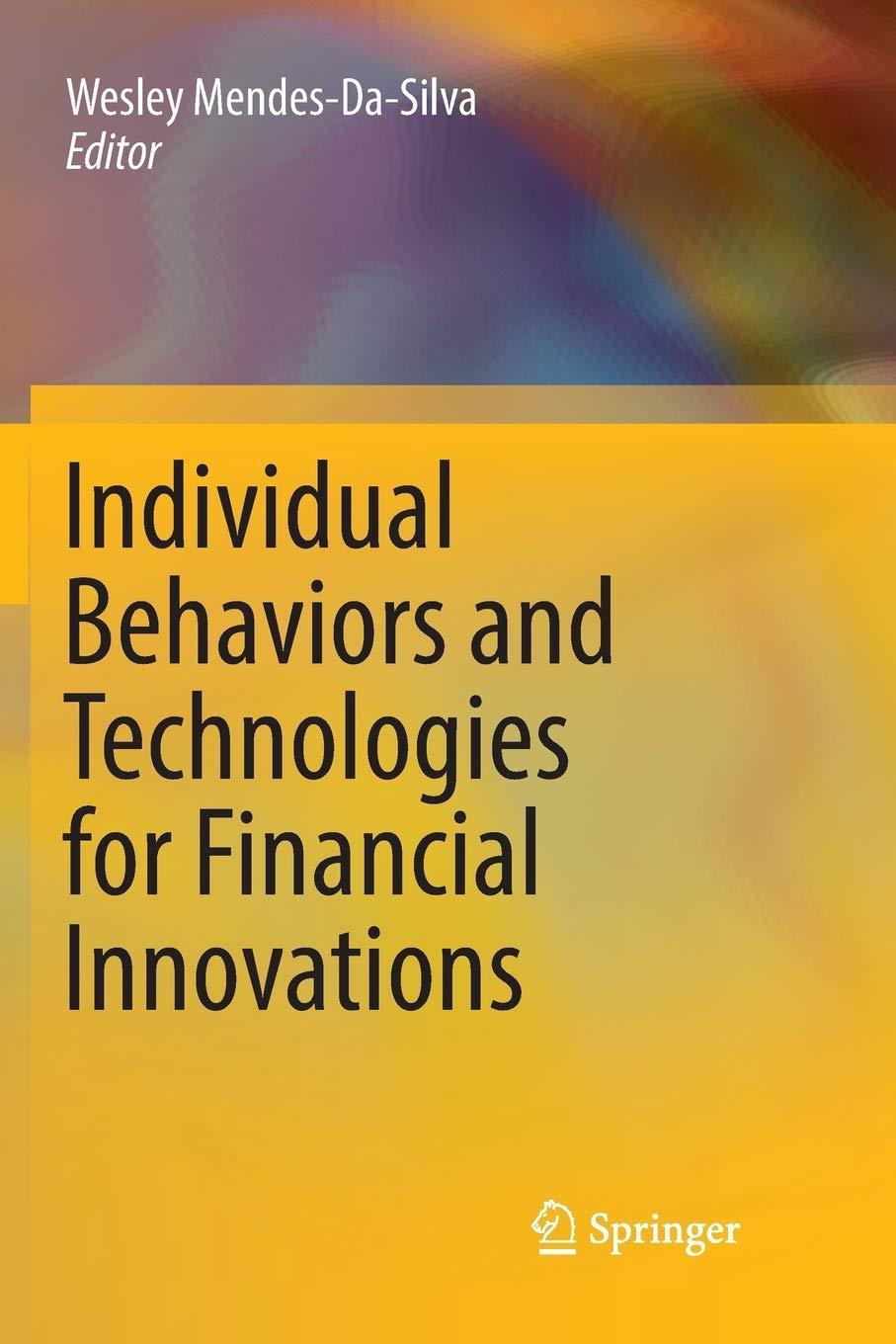individual behaviors and technologies for financial innovations 1st edition wesley mendes-da-silva