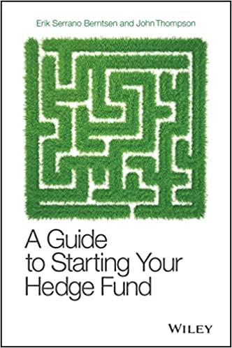 a guide to starting your hedge fund 1st edition john thompson, erik serrano berntsen 0470519401,