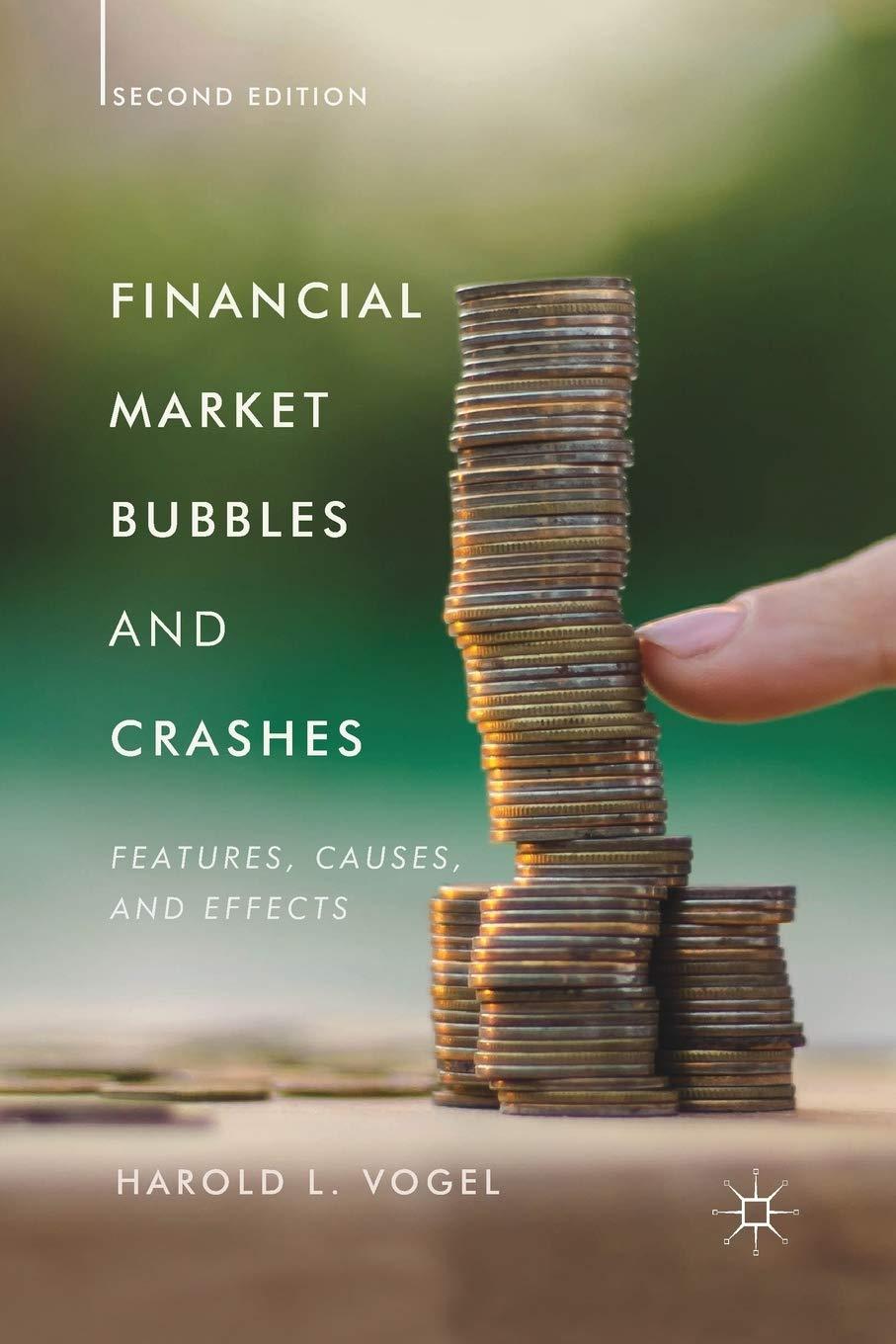 financial market bubbles and crashes features causes and effects 2nd edition harold l. vogel 3319715275,