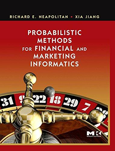 probabilistic methods for financial and marketing informatics 1st edition richard e. neapolitan, xia jiang