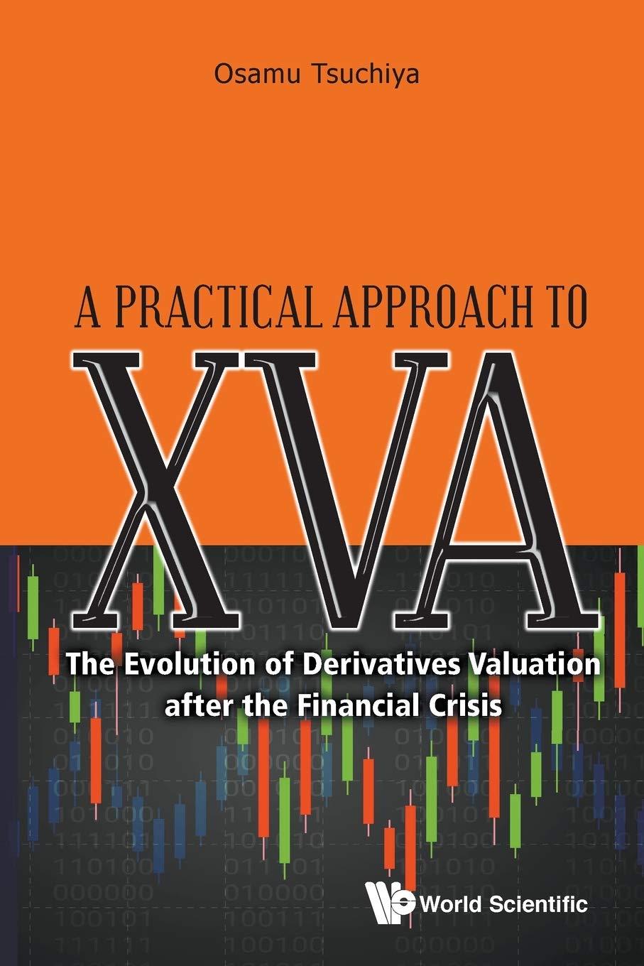 practical approach to xva a the evolution of derivatives valuation after the financial crisis 1st edition