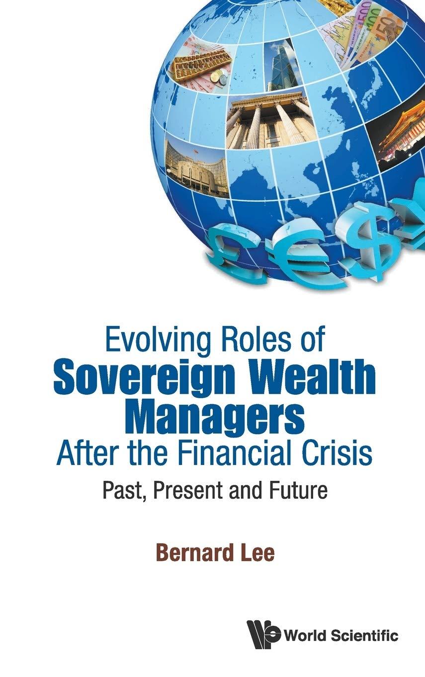 evolving roles of sovereign wealth managers after the financial crisis past present and future 1st edition