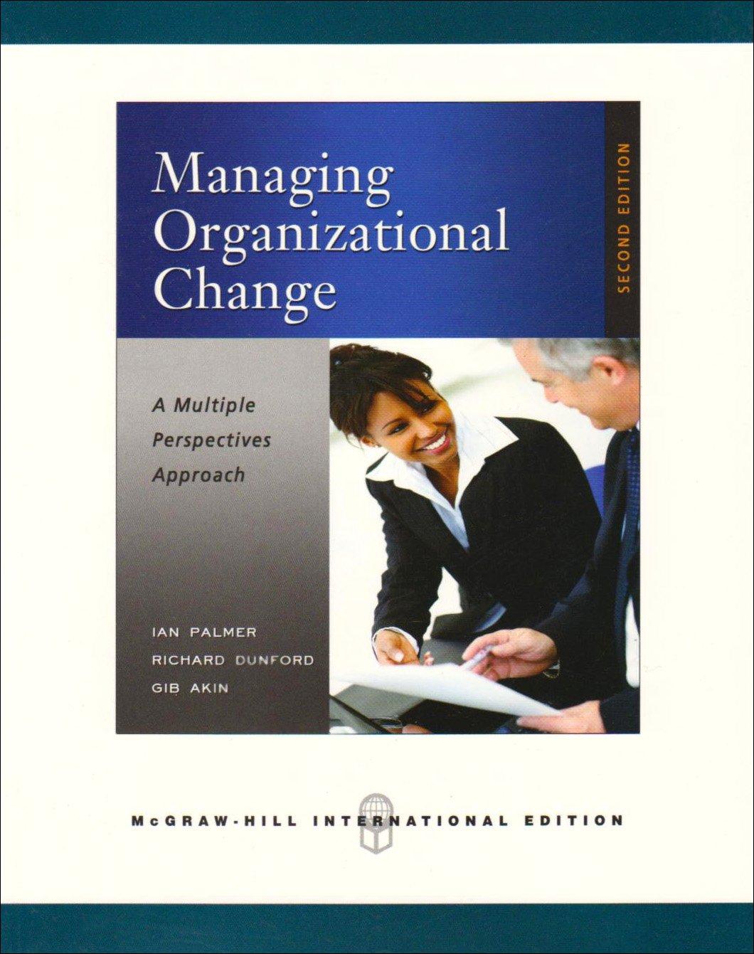 managing organizational change a multiple perspectives approach 2nd international edition ian palmer, richard