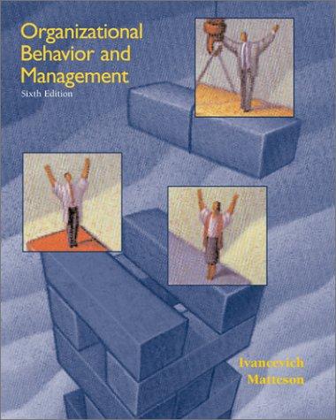 organizational behavior and management 6th edition john ivancevich, michael matteson 0072436387,